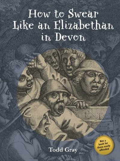 'How to Swear like an Elizabethan in Devon' byTodd Gray